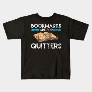 Funny Bookmarks Are For Quitters Reader Distressed Kids T-Shirt